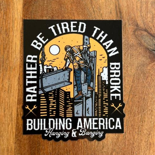 Rather Be Tired Than Broke  3"x 3" Hard Hat Sticker